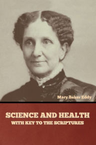 Title: Science and Health, with Key to the Scriptures, Author: Mary Baker Eddy