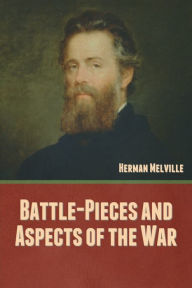 Title: Battle-Pieces and Aspects of the War, Author: Herman Melville