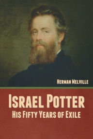 Title: Israel Potter: His Fifty Years of Exile, Author: Herman Melville