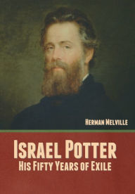 Title: Israel Potter: His Fifty Years of Exile, Author: Herman Melville