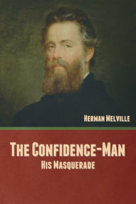 Title: The Confidence-Man: His Masquerade, Author: Herman Melville