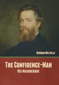 Title: The Confidence-Man: His Masquerade, Author: Herman Melville