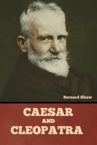 Title: Caesar and Cleopatra, Author: Bernard Shaw