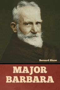 Title: Major Barbara, Author: Bernard Shaw