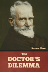 Title: The Doctor's Dilemma, Author: Bernard Shaw