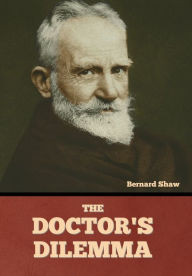 Title: The Doctor's Dilemma, Author: Bernard Shaw