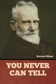 Title: You Never Can Tell, Author: Bernard Shaw