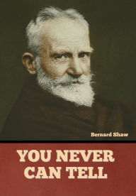 Title: You Never Can Tell, Author: Bernard Shaw