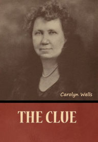 Title: The Clue, Author: Carolyn Wells