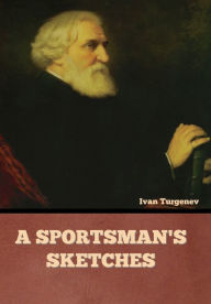 Title: A Sportsman's Sketches, Author: Ivan Turgenev