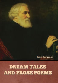 Title: Dream Tales and Prose Poems, Author: Ivan Turgenev