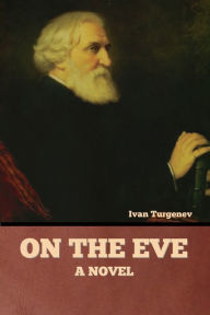 Title: On the Eve, Author: Ivan Turgenev