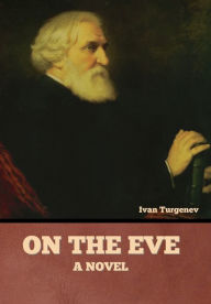 Title: On the Eve, Author: Ivan Turgenev