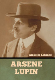 Title: Arsene Lupin, Author: Maurice LeBlanc