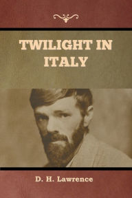 Title: Twilight in Italy, Author: D. H. Lawrence