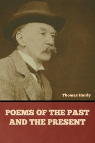 Title: Poems of the Past and the Present, Author: Thomas Hardy