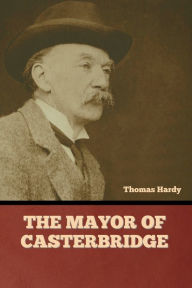 Title: The Mayor of Casterbridge, Author: Thomas Hardy