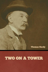 Title: Two on a Tower, Author: Thomas Hardy