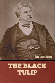 Title: The Black Tulip, Author: Alexandre Dumas