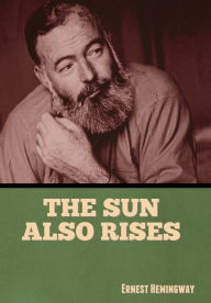 Title: The Sun Also Rises, Author: Ernest Hemingway