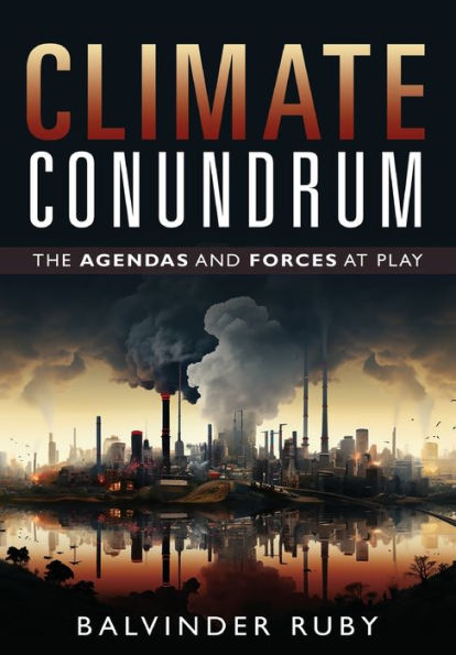 Climate Conundrum - The Agendas and Forces at Play