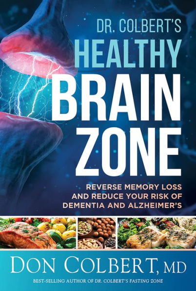 Dr. Colbert's Healthy Brain Zone: Reverse Memory Loss and Reduce Your Risk of Dementia Alzheimer's