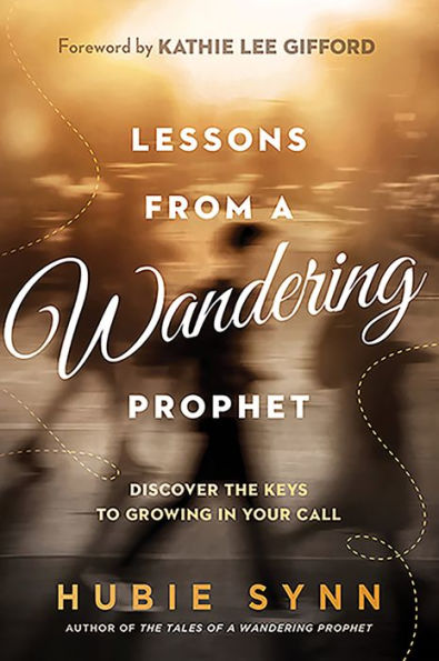 Lessons From a Wandering Prophet: Discover the Keys to Growing Your Call