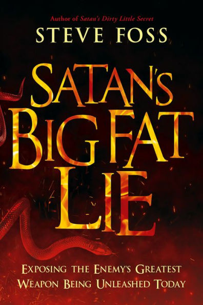 Satan's Big Fat Lie: Exposing the Enemy's Greatest Weapon Being Unleashed Today