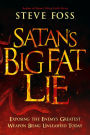 Satan's Big Fat Lie: Exposing the Enemy's Greatest Weapon Being Unleashed Today
