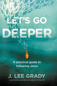 Ebooks download kostenlos pdf Let's Go Deeper: A Practical Guide to Following Jesus English version by J Lee Grady