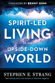 Google book online downloader Spirit-Led Living in an Upside-Down World 9781636411408 iBook PDB RTF English version by Stephen E. Strang, Stephen E. Strang