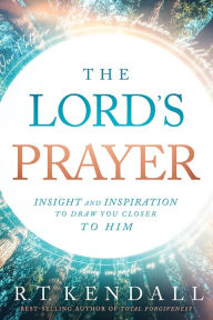 Title: The Lord's Prayer: Insignt and Inspiration to Draw You Closer to Him, Author: R.T. Kendall