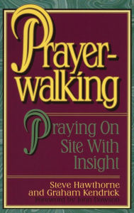 Title: Prayerwalking: Praying On Site with Insight, Author: Steve Hawthorne