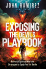 Exposing the Devil's Playbook: Powerful Spiritual Warfare Strategies to Equip You for Battle