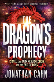 Title: The Dragon's Prophecy: Israel, the Dark Resurrection, and the End of Days, Author: Jonathan Cahn