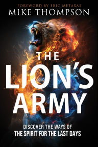 Title: The Lion's Army: Discover the Ways of the Spirit for the Last Days, Author: Mike Thompson