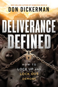 Download book to ipod Deliverance Defined: How to Lock Up and Lock Out Demons FB2 DJVU MOBI 9781636414690 in English