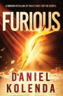 Furious: A Modern Retelling of Paul's Fight for the Gospel