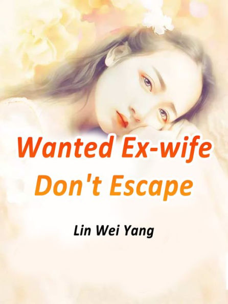 Wanted: Ex-wife, Don't Escape: Volume 1