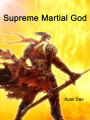 Supreme Martial God: Volume 1
