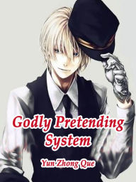 Title: Godly Pretending System: Volume 2, Author: Yun ZhongQue