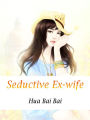 Seductive Ex-wife: Volume 1