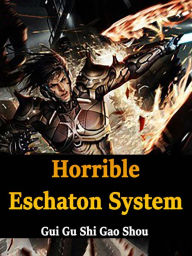 Title: Horrible Eschaton System: Volume 1, Author: Gui GuShiGaoShou