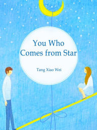 Title: You, Who Comes from Star: Volume 3, Author: Tang Xiaowei