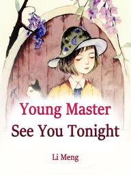 Title: Young Master, See You Tonight!: Volume 1, Author: Li Meng