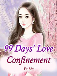 Title: 99 Days' Love Confinement: Volume 2, Author: Yu Mu