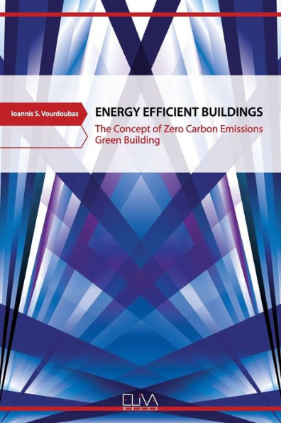 Energy Efficient Buildings: The Concept of Zero Carbon Emissions Green Building