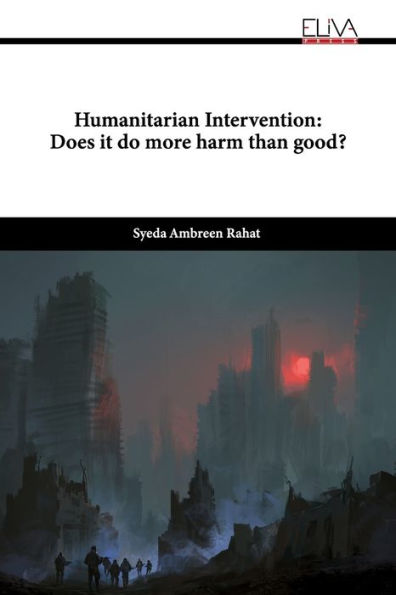 Humanitarian Intervention: Does it do more harm than good?