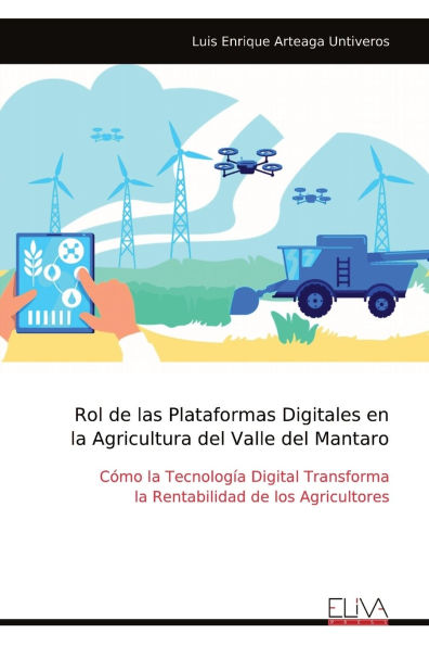 Rol de las Plataformas Digitales en la Agricultura del Valle del Mantaro: Cï¿½mo la Tecnologï¿½a Digital Transforma la Rentabilidad de los Agricultores