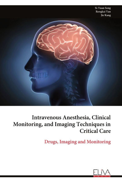 Intravenous Anesthesia, Clinical Monitoring, and Imaging Techniques in Critical Care